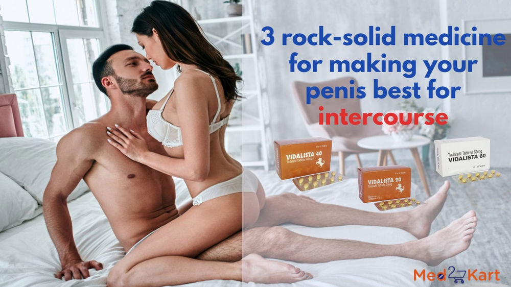 3 rock solid medicine for making your penis best for intercourse