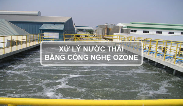 Tìm hiểu xử lý nước thải bằng công nghệ Ozone - Công ty TNHH Công nghệ Kỹ thuật Môi Trường Sài Gòn