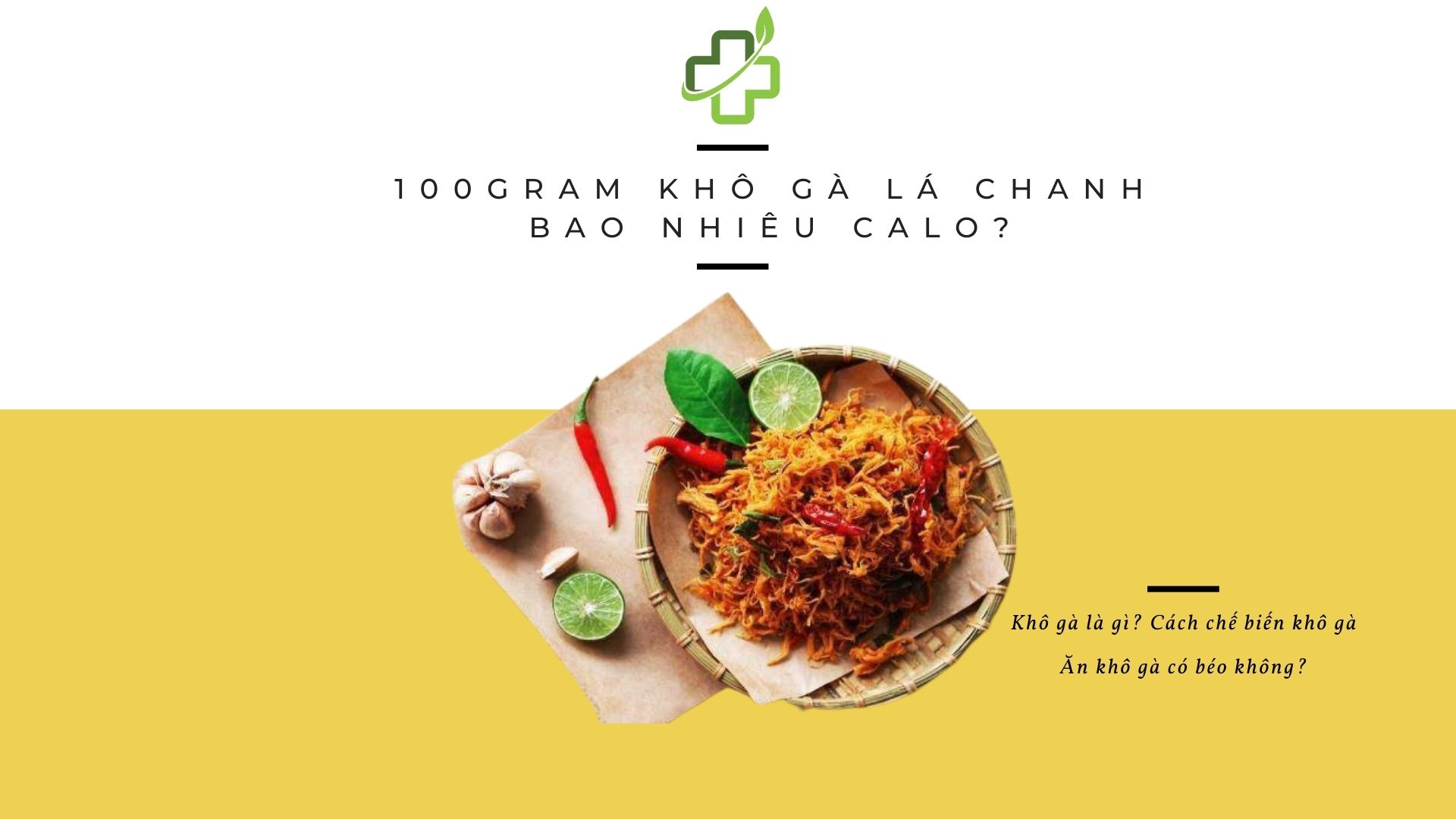 100gr khô gà lá chanh bao nhiêu calo? Ăn khô gà có béo không? 