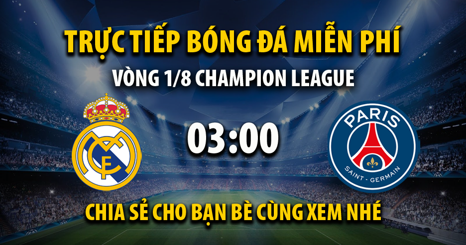 Xem trực tiếp Real Madrid vs PSG, lúc 03:00 - 10/03/2022 - 90phut.net