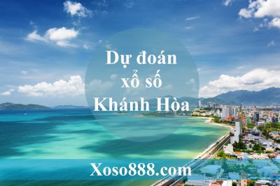 Dự đoán xổ số Khánh Hòa - Dự đoán XS Khánh Hòa chuẩn