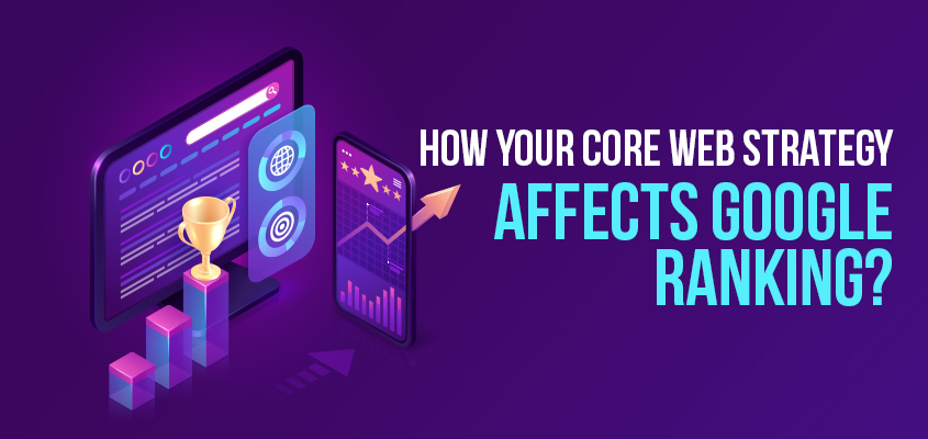 How Your Core Web Vitals Affect Google Ranking?