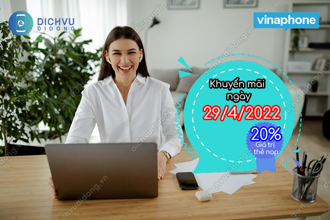 MỪNG LỄ LỚN: VinaPhone khuyến mãi 20% ngày 29/4/2022