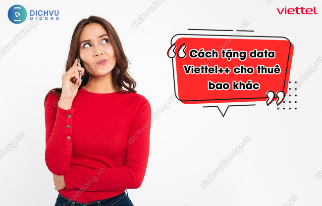 Cách tặng data Viettel++ cho thuê bao khác