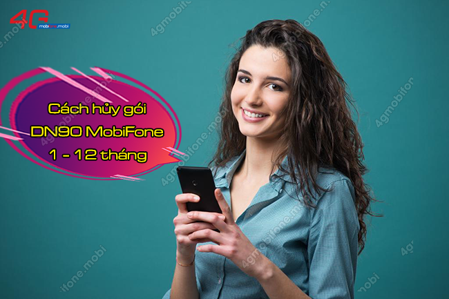Cú pháp hủy gói DN90 MobiFone 1 - 12 tháng đầy đủ nhất