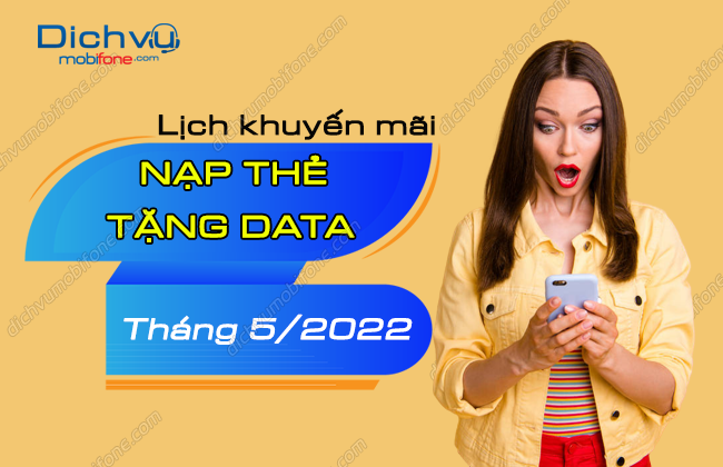 Lịch ưu đãi nạp tiền MobiFone tặng data tháng 5/2022 nhận đến 10GB – Dịch vụ Mobifone Portal