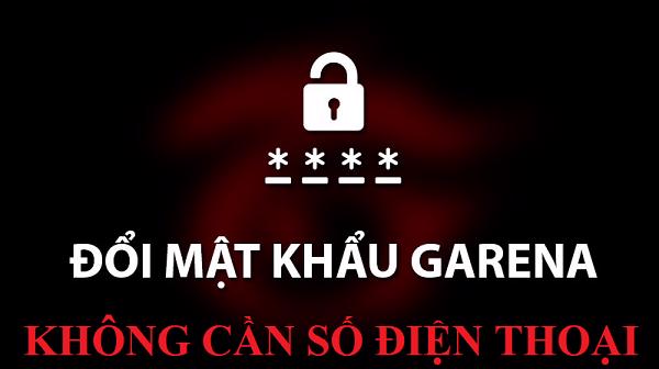 Cách đổi mật khẩu garena không cần số điện thoại nhanh chóng