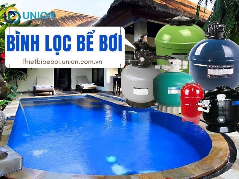 Bình lọc bể bơi | Bình lọc cát hồ bơi [CHÍNH HÃNG] - UNION