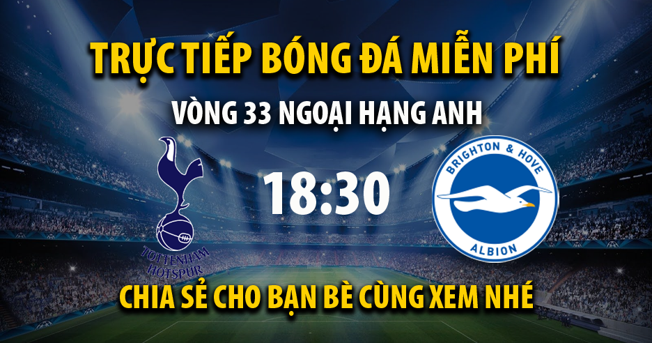 Link trực tiếp trận Tottenham vs Brighton Hove lúc 18:30, ngày 16/04/2022 - Cakhia.com