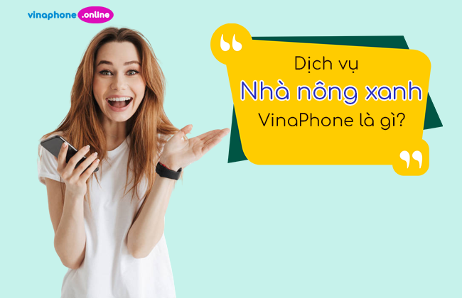 Dịch vụ Nhà nông xanh của VinaPhone là gì? Cách hủy?