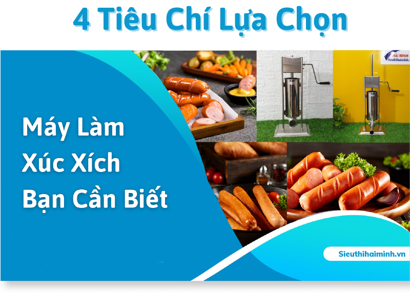 4 Tiêu Chí Lựa Chọn Máy Làm Xúc Xích Bạn Cần...