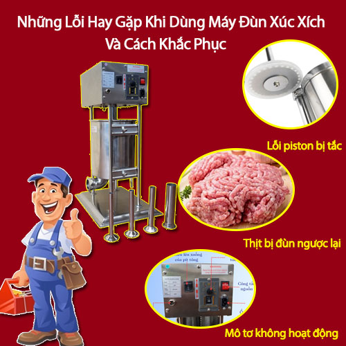 Những Lỗi Hay Gặp Khi Dùng Máy Đùn Xúc Xích Và Cách Khắc...