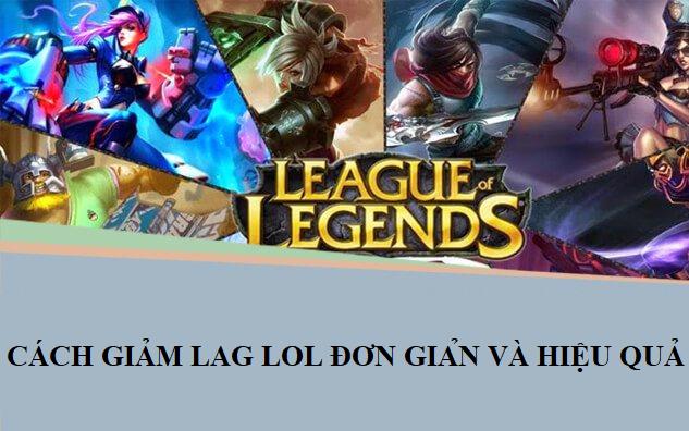 Cách giảm lag lol đơn giản và hiệu quả