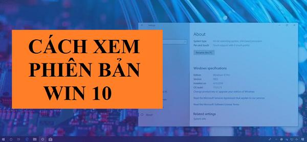 Cách xem phiên bản win 10 đã cài đặt trên máy tính