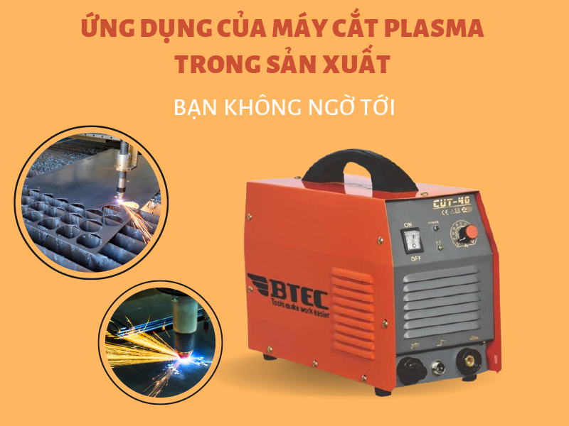 Ứng Dụng Của Máy Cắt Plasma Trong Sản Xuất Bạn Không Ngờ...