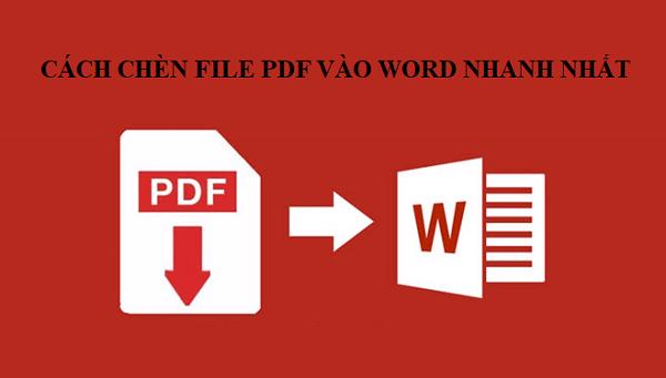 Cách chèn file pdf vào word nhanh nhất