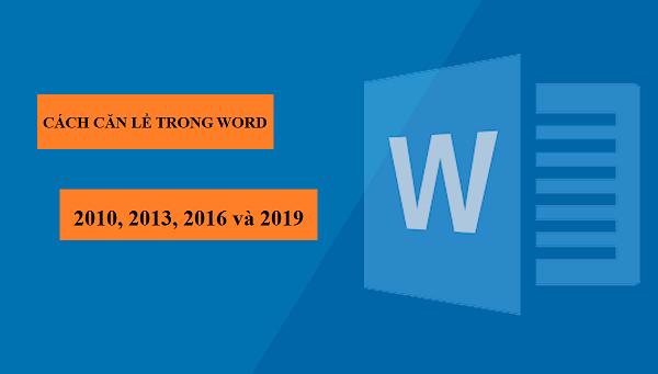 Cách căn lề trong word 2010, 2013, 2016 và 2019