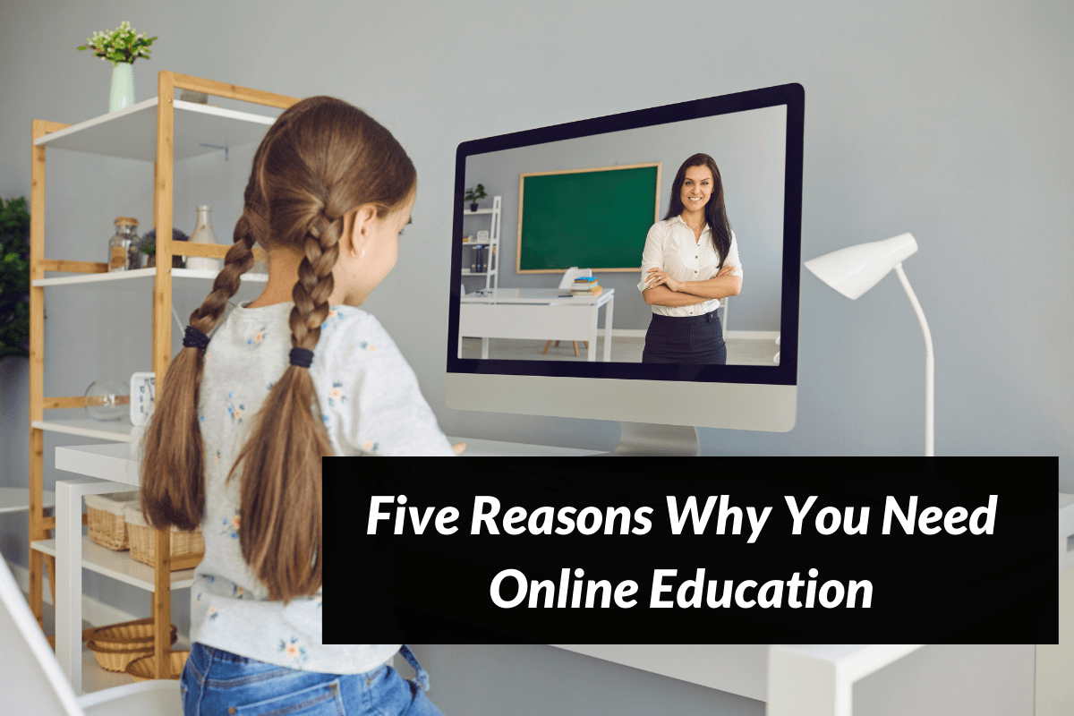 Five Reasons Why You Need Online Education