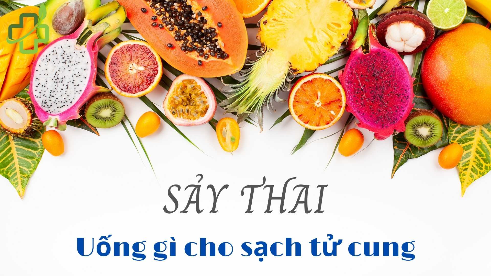 [MẸO NHỎ] Sau sảy thai uống gì cho sạch tử cung?