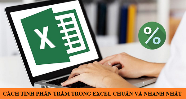 Cách tính phần trăm trong excel chuẩn và nhanh nhất