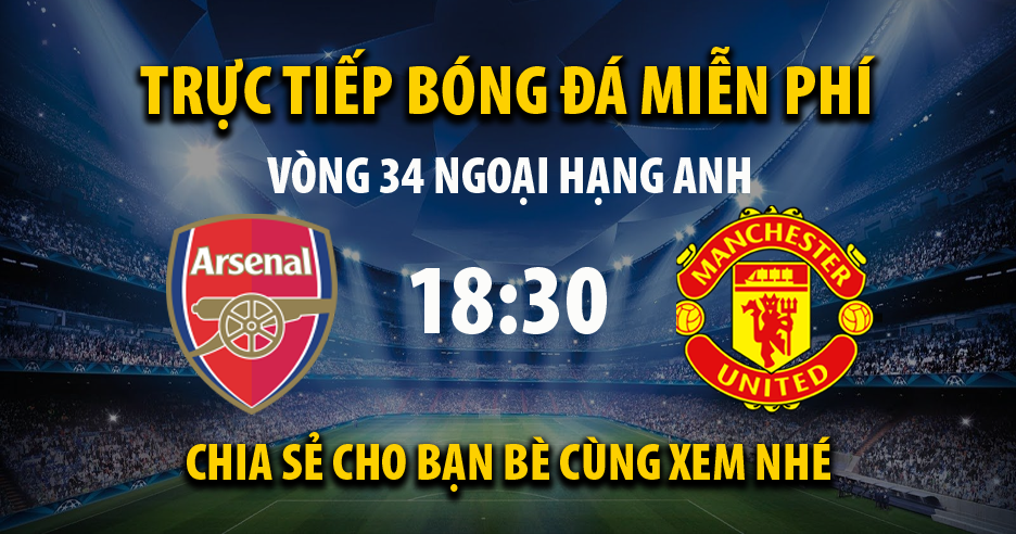 Trực tiếp Arsenal vs Man Utd lúc 18:30 ngày 23/04/2022 - Xoilac TV