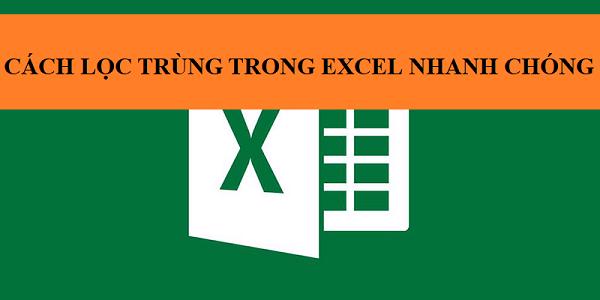 Cách lọc trùng trong excel nhanh chóng