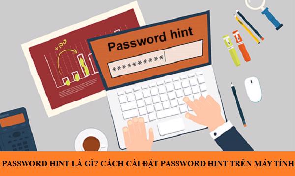 Password hint là gì? Cách cài đặt password hint trên máy tính