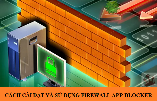 Cách cài đặt và sử dụng Firewall App Blocker