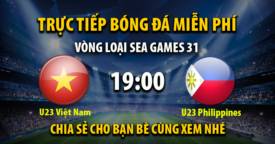 Trực tiếp U23 Việt Nam vs Philippines U23 19:00, ngày 08/05/2022 - Vebo.live