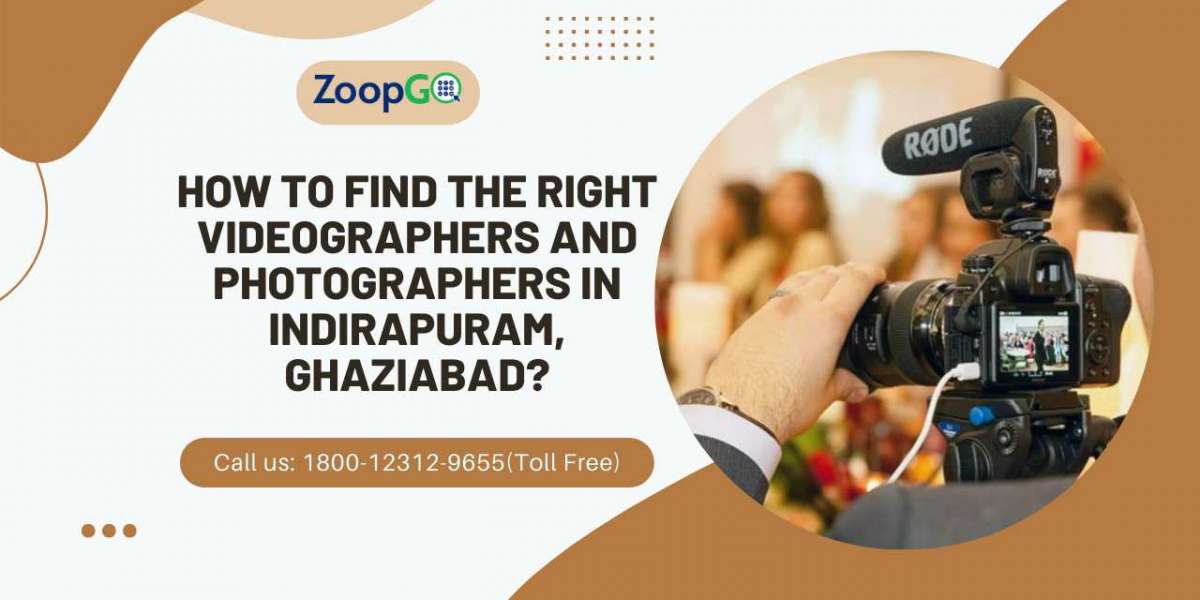 How to find the right videographers and photographers in Indirapuram, Ghaziabad?