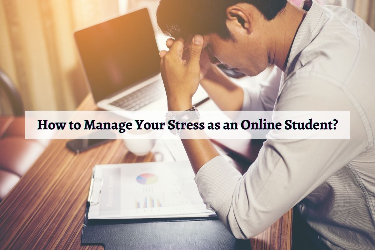 How to Manage Your Stress as an Online Student?