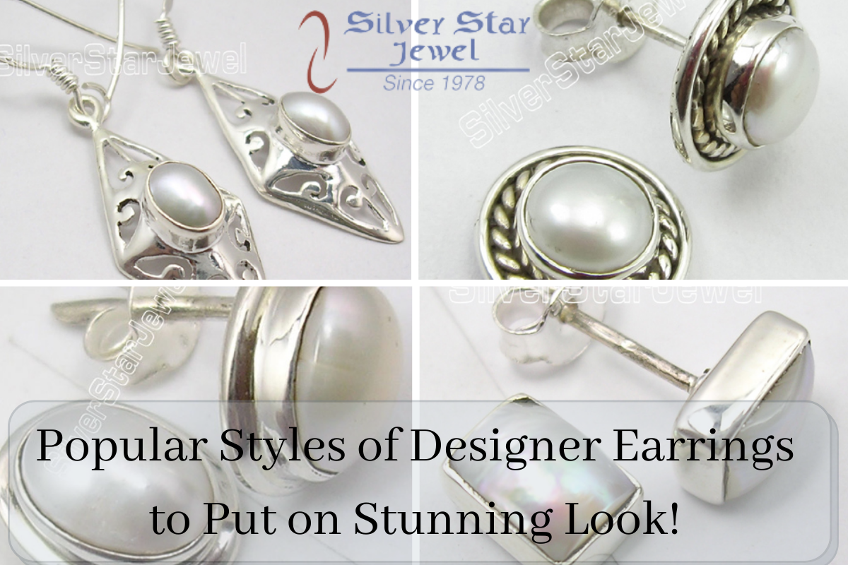 Popular Styles of Designer Earrings to Put on Stunning Look!