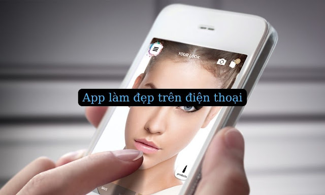 Top App làm đẹp trên điện thoại không phải chị em nào cũng biết