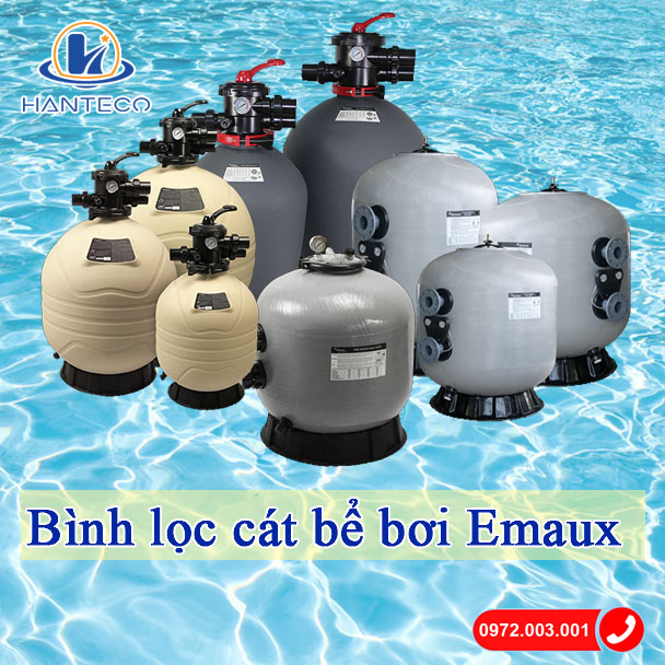 BẢNG GIÁ BÌNH LỌC CÁT BỂ BƠI EMAUX GIÁ TỐT NHẤT THỊ TRƯỜNG