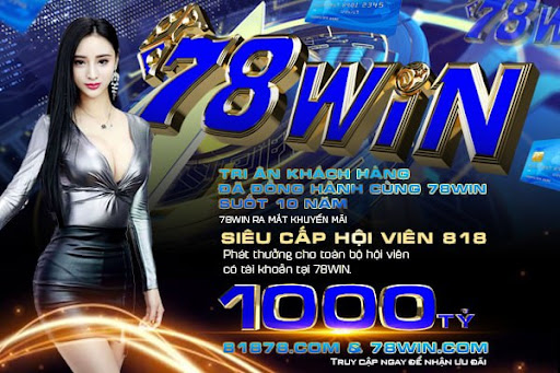 Thay lời tri ân 78win khuyến mãi phần thưởng 1000 tỷ đồng cho mọi thành viên - 78Wins