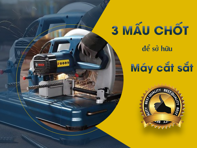 3 Mấu Chốt Để Sở Hữu Máy Cắt Sắt Thực Sự Chất...