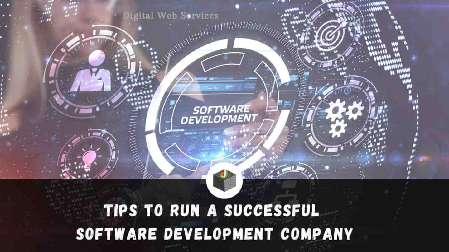 Know The Tips To Run A Successful Software Development Company