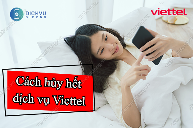 2 cách hủy hết dịch vụ Viettel trừ tiền trên sim trong 2s