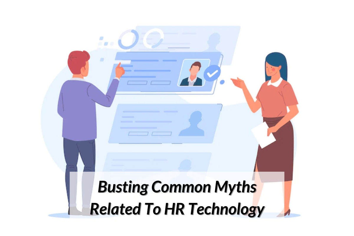 Busting Common Myths Related To HR Technology