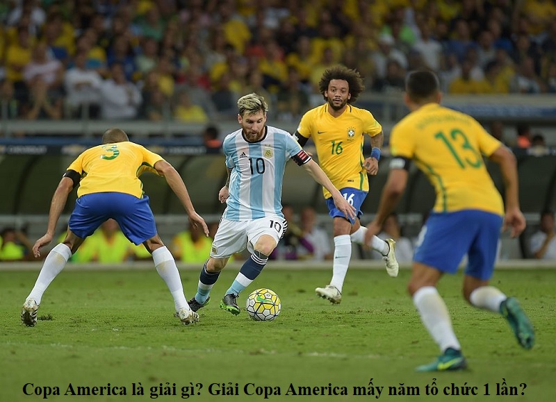 Copa America là giải gì? Giải Copa America mấy năm tổ chức 1 lần?