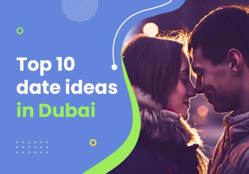 Top 10 date ideas in Dubai | BanqMart