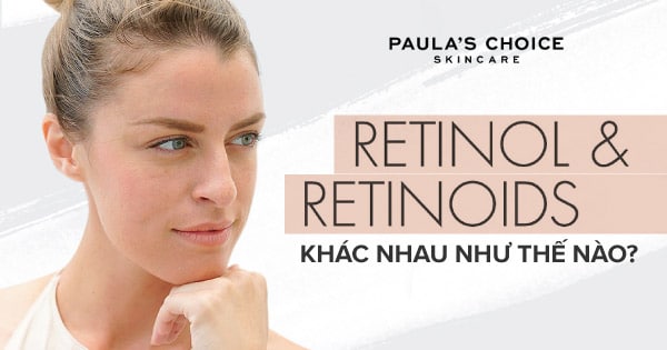 Tretinoin Và Retinol Khác Nhau Như Thế Nào? | Paula's Choice