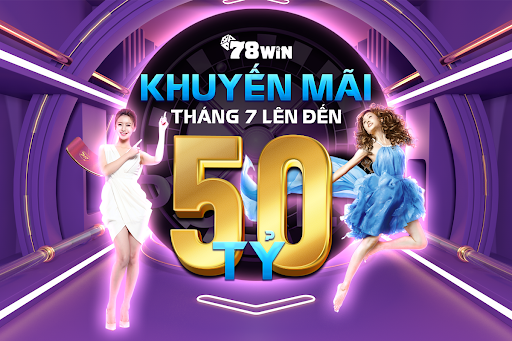 78win khuyến mãi tháng 7: Đăng ký ngay nhận quà liền tay - 78Wins