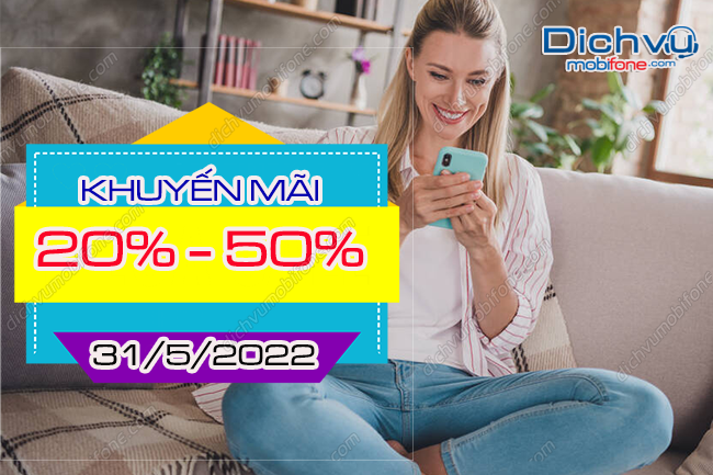 Khuyến mãi MobiFone 20% – 50% ngày 31/5/2022 hấp dẫn – Dịch vụ Mobifone Portal