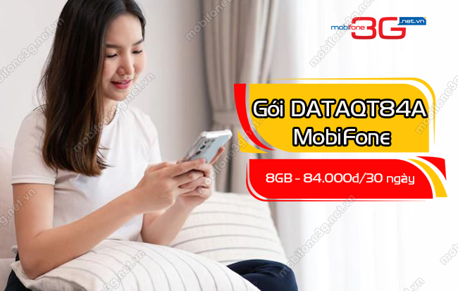 Gói DATAQT84A của MobiFone ưu đãi 8GB 84.000đ/30 ngày