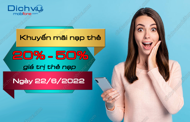 MobiFone ưu đãi 20% đến 50% thẻ nạp vào ngày 22/6/2022 – Dịch vụ Mobifone Portal