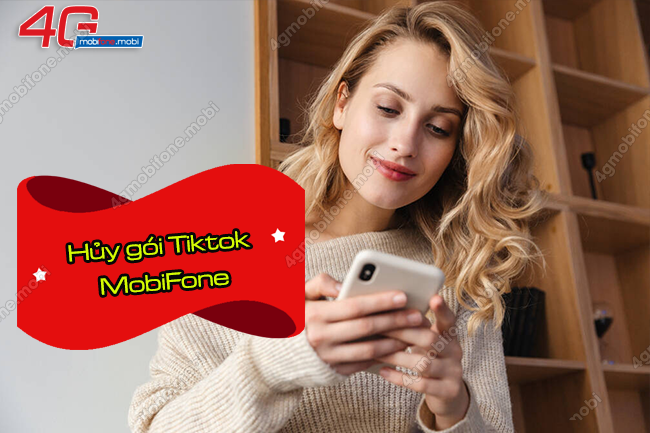 Hướng dẫn hủy tất cả gói TikTok MobiFone mới nhất 2022