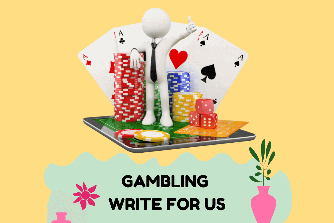 Gambling Write for Us – Guest Posts on Sports Betting, Casino, Poker