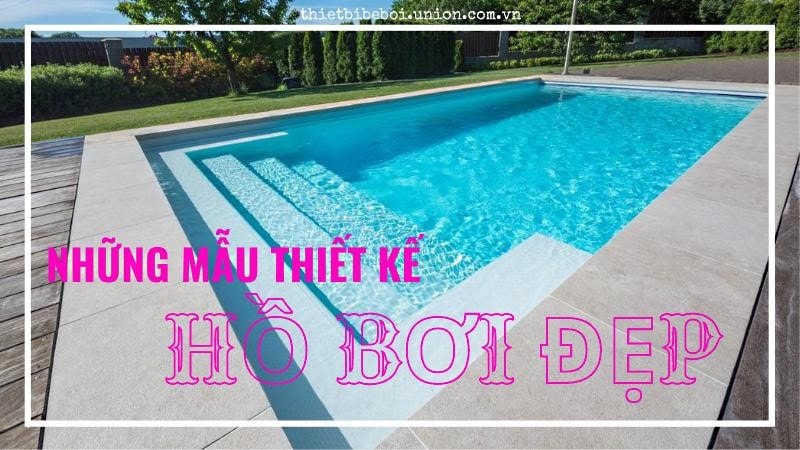 Thiết kế bể bơi - Báo giá thiết kế hồ bơi [CHI TIẾT]