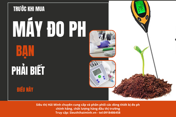 Trước Khi Mua Máy Đo Ph Bạn Cần Phải Biết 5 Điều...